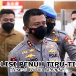 Penanganan Perkara Oleh Polri Penuh Tipu-tipu, di Mabes Lebih Parah